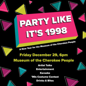 Party Like It’s 1998: A New Year for the Museum of the Cherokee People
